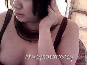 Alwayscumready
