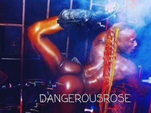DANGEROUSROSE