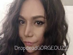 DropdeadGORGEOUZZ