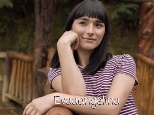 Evaaangelina