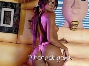 Rihannabigcock