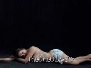 TheOneULoveTS