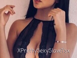 XPrettySexySlaveTsx