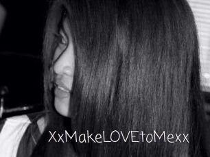 XxMakeLOVEtoMexx